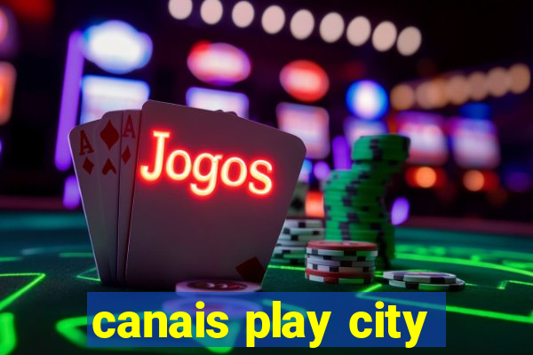 canais play city